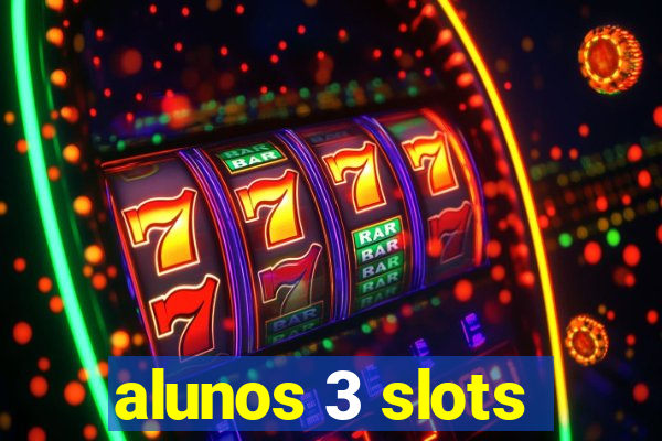 alunos 3 slots